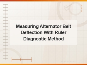 Alternator Belt Deflection Measurement Using a Ruler Diagnostic Method