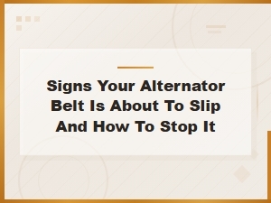 Signs Your Alternator Belt Is Slipping and How to Prevent It