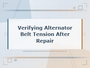 How to Verify Alternator Belt Tension After Repair: a Step-by-Step Guide