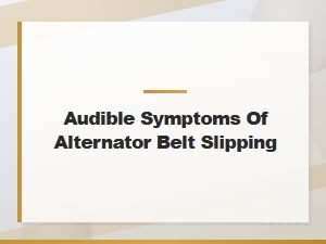 Signs and Sounds of a Slipping Alternator Belt