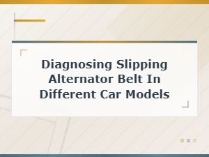 Identifying Symptoms of a Slipping Alternator Belt Across Car Models