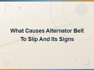 Signs of a Slipping Alternator Belt and What Causes It